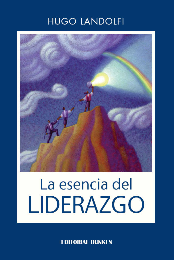 El libro La esencia del liderazgo de Hugo Landolfi